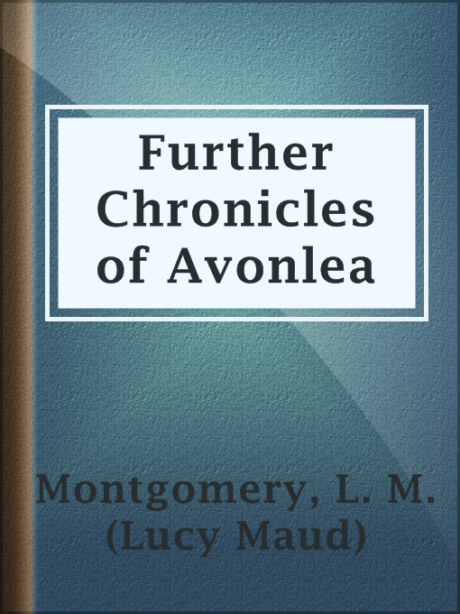 Upplýsingar um Further Chronicles of Avonlea eftir L. M. (Lucy Maud) Montgomery - Til útláns